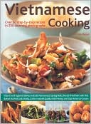 Vietnamese Cooking: Over 60 Step-by-Step Recipes in 250 Stunning Photograph