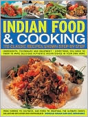 Indian Food & Cooking: A Step-By-Step Kitchen Handbook: 170 simple-to-make authentic dishes from the varied regions of India from curries to chutneys and puris to parathas, the ultimate cook's collection with more than 920 color photographs