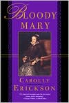 Bloody Mary: The Life of Mary Tudor