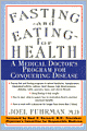 Fasting and Eating for Health: A Medical Doctor's Program for Conquering Disease