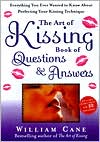 Art of Kissing Book of Questions and Answers: Everything You Ever Wanted to Know About Perfecting Your Kissing Technique