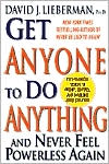 Get Anyone to Do Anything: And Never Feel Powerless Again
