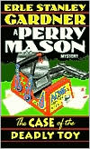 The Case of the Deadly Toy: A Perry Mason Mystery