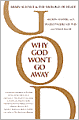 Why God Won't Go Away: Brain Science & the Biology of Belief