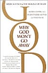 Why God Won't Go Away: Brain Science & the Biology of Belief