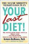 Your Last Diet!: The Sugar Addict's Weight-Loss Plan