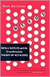 Nexus: Small Worlds and the Groundbreaking Theory of Networks