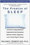 The Promise of Sleep: A Pioneer in Sleep Medicine Explores the Vital Connection Between Health, Happiness, and a Good Night's Sleep