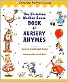 The Christian Mother Goose Book of Nursery Rhymes