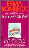 Aunt Erma's Cope Book: How to Get From Monday to Friday...in 12 Days