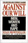 Against Our Will: Men, Women, and Rape