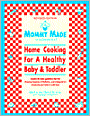 Mommy Made and Daddy Too!: Home Cooking for a Healthy Baby and Toddler