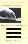 The Art of Practicing: A Guide to Making Music from the Heart