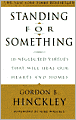 Standing for Something: 10 Neglected Virtues That Will Heal Our Hearts and Homes