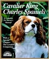 Cavalier King Charles Spaniels: Everything About Purchasing, Care, Nutrition, Behavior, & Training