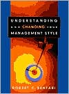 Understanding and Changing Your Management Style