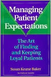 download Managing Patient Expectations : The Art of Finding and Keeping Loyal Patients book