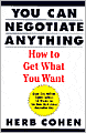 You Can Negotiate Anything: How to Get What You Want