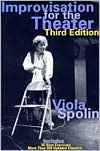 Improvisation for the Theater: A Handbook of Teaching and Directing Techniques, Including a New Appendix