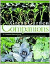 Great Garden Companions: A Companion-Planting System for a Beautiful, Chemical-Free Vegetable Garden