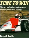 Tune to Win: The Art and Science of Race Car Development and Tuning
