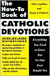 The How-to Book of Catholic Devotions: Everything You Need to Know but No One Ever Taught You
