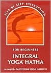 Integral Yoga Hatha: Step by Step Instruction for beginners