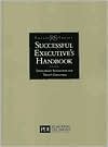Successful Executive's Handbook: Development Suggestions for Today's Executives