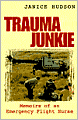 Trauma Junkie: Memoirs of an Emergency Flight Nurse
