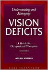 Understanding And Managing Vision Deficits: A Guide for Occupational Therapists