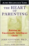 Heart of Parenting; Raising an Emotionally Intelligent Child (2 Cassettes)