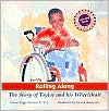 Rolling Along: The Story of Taylor and His Wheelchair