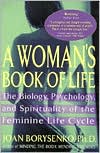 A Woman's Book of Life: Biology, Psychology, and Spirituality of the Feminine Life Cycle