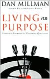 Living on Purpose: Straight Answers to Life's Tough Questions
