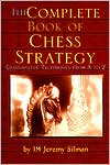 The Complete Book of Chess Strategy: Grandmaster Techniques From A to Z