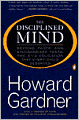 The Disciplined Mind: Beyond Facts and Standardized Tests, K-12 Education that Every Child Deserves