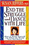End the Struggle and Dance with Life: How to Build Yourself Up When the World Gets You Down