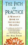 The Path of Practice: A Woman's Book of Ayurvedic Healing