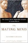 download The Mating Mind : How Sexual Choice Shaped the Evolution of Human Nature book