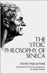 Stoic Philosophy of Seneca: Essays and Letters