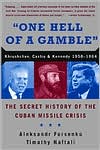 One Hell of a Gamble: Khrushchev, Kennedy, and Castro, 1958-1964