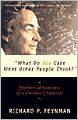 What Do You Care What Other People Think?: Further Adventures of a Curious Character