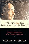 What Do You Care What Other People Think?: Further Adventures of a Curious Character