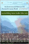 Something New under the Sun: An Environmental History of the 20th-Century World
