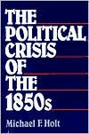 The Political Crisis of the 1850s
