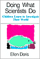 Doing What Scientists Do: Children Learn to Investigate Their World