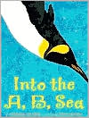 Into the A, B, Sea: An Ocean Alphabet Book