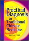 Practical Diagnosis in Traditional Chinese Medicine