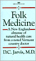 Folk Medicine: A New England Almanac of Natural Health Care from a Noted Vermont Country Doctor