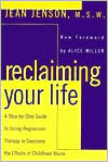 Reclaiming Your Life: Using Regression Therapy to Overcome the Effects of Childhood Abuse